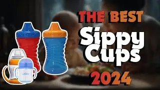 The Best Sippy Cups in 2024 - Must Watch Before Buying!