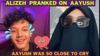 Alizeh Pranked On Aayush | Aayush Was So Close To Cry | Aayush Alizeh Prank