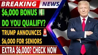 Trump Announces $6,000 Bonus for Seniors 💰 | Who Qualifies & How to Claim