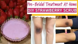 DIY Strawberry Scrub For Skin Brightening - MUST TRY For Brides | Get Rid Of Dark Elbows & Knees