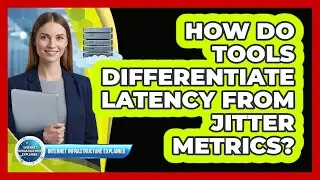 How Do Tools Differentiate Latency From Jitter Metrics?