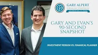 Gary and Evan's 90-Second Snapshot: Investment Person vs  Financial Planner