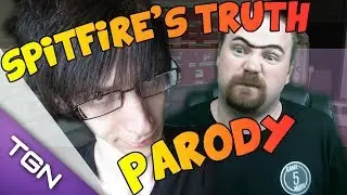 Spitfire's Truth! (Spitfire25565 Parody)