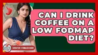 Can I Drink Coffee On A Low FODMAP Diet? - Sensitive Stomach Guide