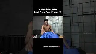 Celebrities Who Lost Their Best Friend 💔 (Pt.1)