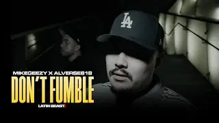 MikeGeezy X Alverse818 - Don’t Fumble (Official Music Video)