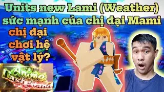 Noob to pro anime last stand - Units new Lami (Weather)sức mạnh của chị đại Mami