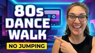 80s Dance Walk Cardio | No Jumping, Just Fun!