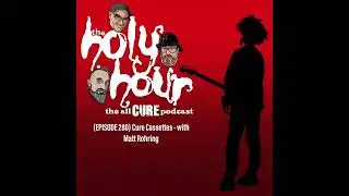 (episode 280 ) The Cure On Cassette  -  with Matt Rohring