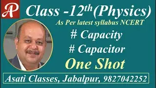 Capaciy & Capacitor | One Shot | Class 12 th | As per latest syllabus NCERT
