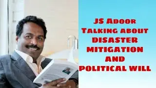 Webinar Series: Webinar on DISASTER MITIGATION AND POLITICAL WILL - JS ADOOR