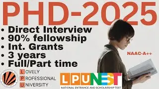 PhD Admission in LPU 2025 II LPUNEST II Benefits II Scholarships, Fees and NAAC++