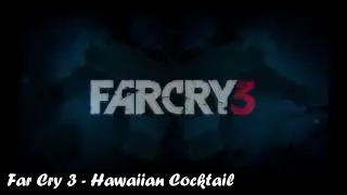 [#Far Cry 3] - Hawaiian Cocktail