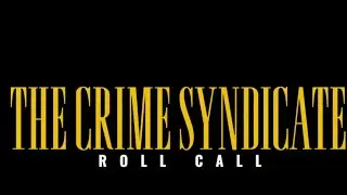 THE CRIME SYNDICATE - Official Roll Call Trailer