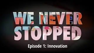 We Never Stopped: Innovation