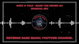 Onex & Trax &ndash; Make The Crowd Go (Hard Techno / Reverse Bass / Clip Video)