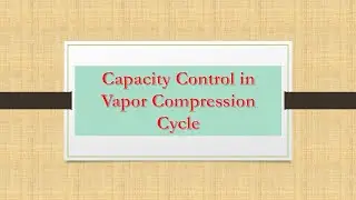 Capacity Control in Vapor Compression Cycle
