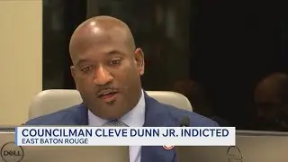District 6 Councilman Cleve Dunn Jr. indicted in Baton Rouge corruption probe