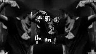 (FREE) LOOP KITS vol.1 (I'M ON) (prod by 3kbeat) (Noodah05, Dirty Tay ,Lil Baby, Lil Durk, etc)