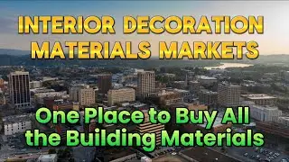 Interior Decoration Materials Markets - One Place to Buy All the Building Materials