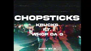 KBucks - Chopsticks feat. WhopDaG (Official Music Video) Dir. by @vibeguysmedia