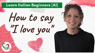 Learn Italian Beginners (A1): How to say &ldquo;I love you&rdquo;