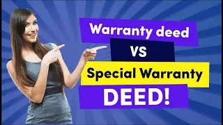 Warranty deed VS Special Warranty DEED!