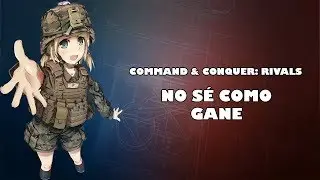 Command and Conquer: RIVALS | ESPA&Ntilde;OL |  No s&eacute; como gane
