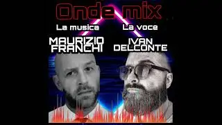 Maurizio Franchi & Ivan Delconte - ONDE MIX 06/2022