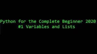 Python Tutorial  for the Absolute Beginner 2020 - #1 Variables and Lists