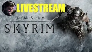 Late Game Skyrim Livestream