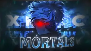 @Xinch.mp4's open collab join - Mortals [Amv/Edit] #xinchoc1