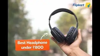 The Best headphones to buy under ₹800!