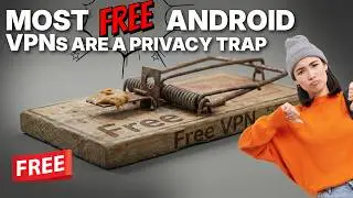 Free Android VPNs: The 700 Million User Privacy Trap