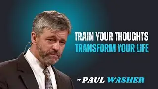 TRAIN YOUR THOUGHTS TRANSFORM YOUR LIFE~\\!! PAUL WASHER BEST MOTIVATION SPEECH!!#motivationspeech
