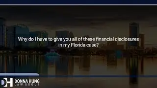 Why do I have to give you all of these financial disclosures in my Florida case?