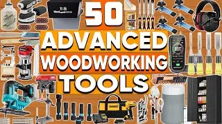 50 Advanced Woodworking Tools Every Professional & DIY Enthusiast Needs