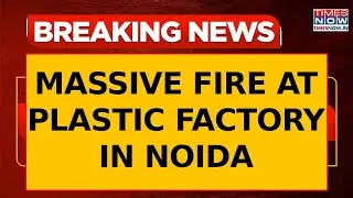 Massive Fire Breaks Out At Plastic Factory In Noida; Firefighters Rush To The Spot | Breaking News