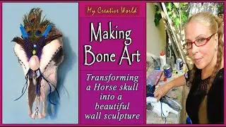 Making Bone Art - Transforming a horse skull into a beautiful wall sculpture
