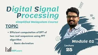 Efficient computation of DFT of two real sequences using FFT Algorithm | DSP Module 2 | Lecture 25
