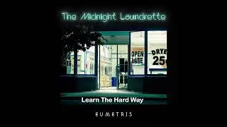 EUMETRIS - Learn The Hard Way (track 2019 album The Midnight Laundrette)