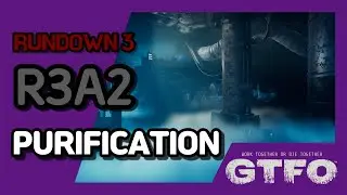 [GTFO/RUNDOWN 3]R3A2 : PURIFICATION
