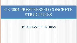 CE3004|Prestressed Concrete Structures|Important questions 