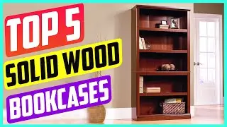 Top 5 Best Solid Wood Bookcases On The Market in 2021