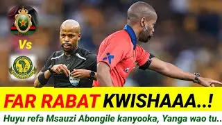 MBWADUKE: Far Rabat kwishaaa? Huyu refa Msauzi Abongile kanyooka, Yanga wao tu! 