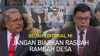 Jangan Biarkan Rasuah Ramah Desa | Bedah Editorial MI