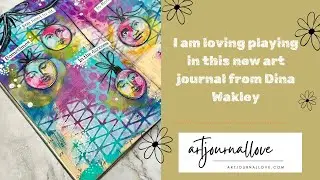 I am loving playing in this new art journal from Dina Wakley