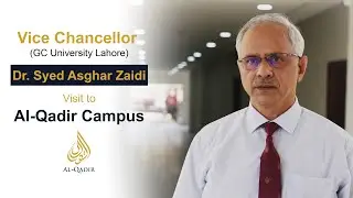Vice Chancellor's (GCU Lahore) Visit to Al-Qadir Campus