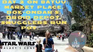 Day 2 on Batuu: Market Place, Dok-Ondar's, Droid Depot, Smugglers Run POV.