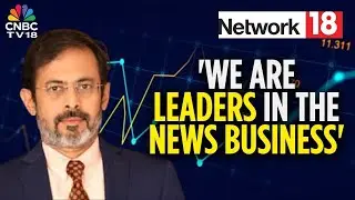 Strong Q3 For Network18 | Advertising Remains A Tough Business, Says Managing Director Rahul Joshi